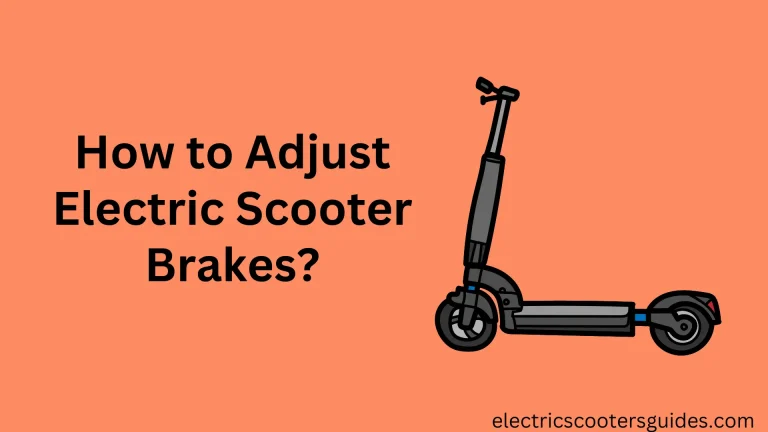 How to Adjust Electric Scooter Brakes? Full Guide