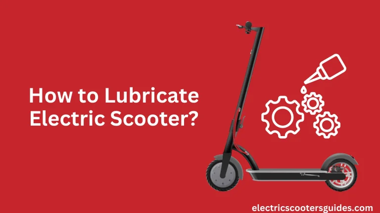 How to Lubricate Electric Scooter? Explained